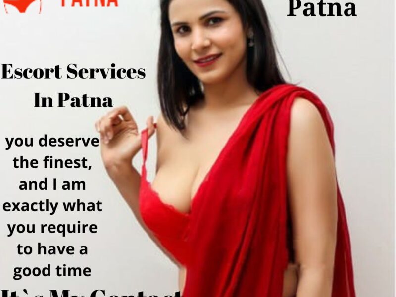 You Find The Best Escort Services in Patna So You Come And Enjoy 9708861715