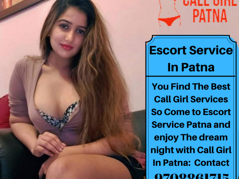 Call Gril Service In Patna is The Best Call Girls Service Patna 9708861715