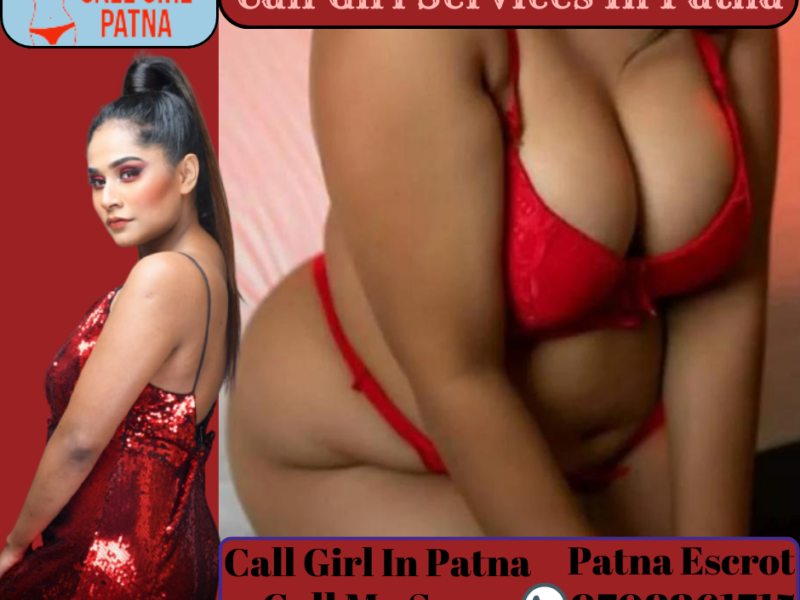 Escort Service Patna 9708861715 Call Me Book Your Fabulous Call Girl Patna