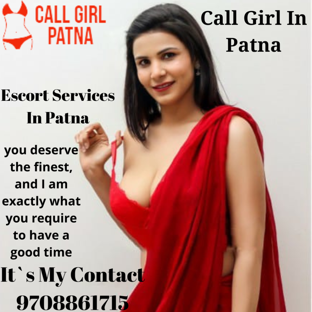 Escort Service In Patna Contact: 9708861715 Best Patna Call Girl Available