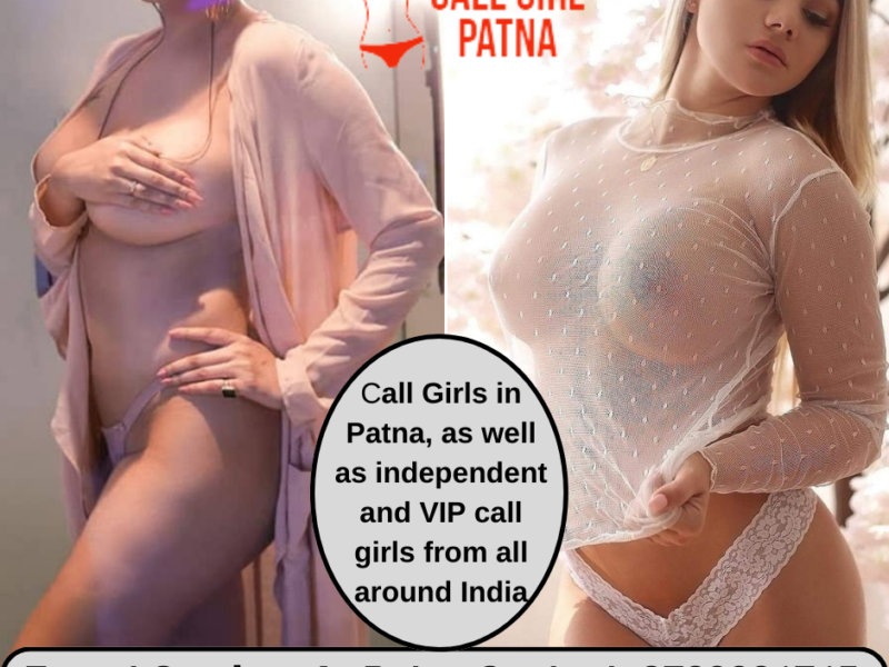 Patna Call Girls Book Your Top Class Call Girls In Patna 9708861715