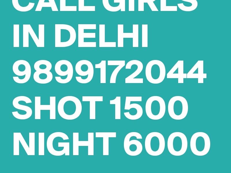 CALL GIRLS IN DELHI SAKET 9899172044 SHOT 1500 NIGHT 6000