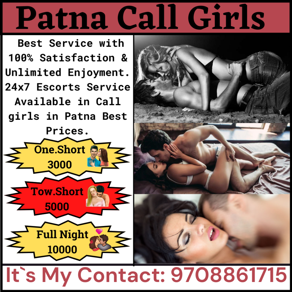 Call Girl In Patna 9708861715 Chose Your genuine Patna Call Girls