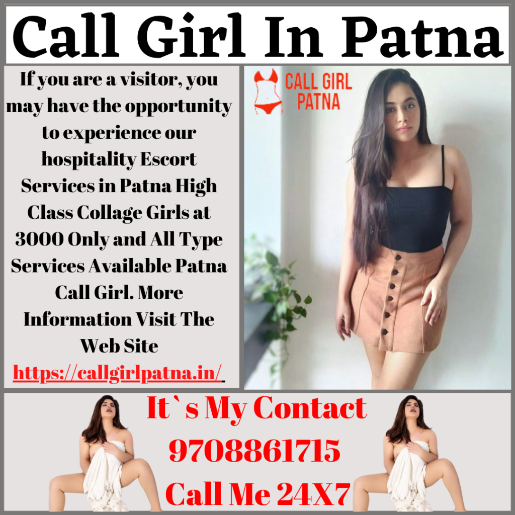 Call Girl In Patna 9708861715 Chose Your genuine Patna Call Girls