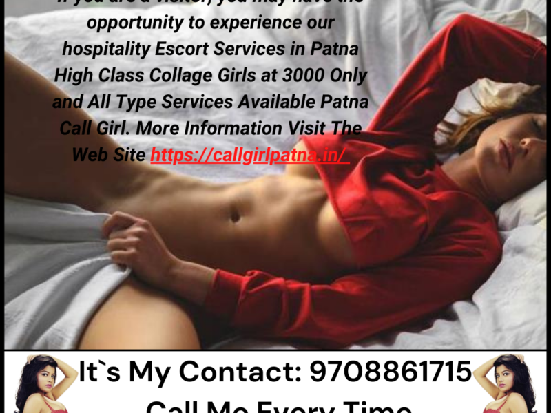 Escort Service Patna Contact 9708861715 near by Patna railway station