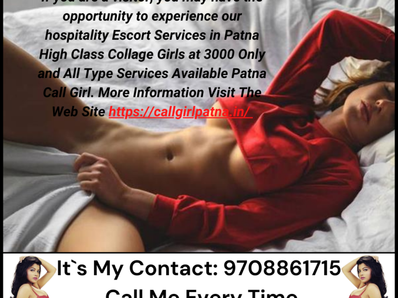 Patna Call Girls Nearby Patna Railway Station : 9708861715 Hot Call Girls